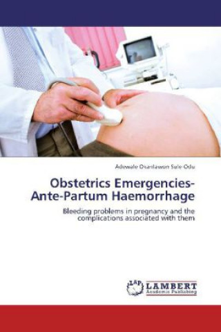 Buch Obstetrics Emergencies- Ante-Partum Haemorrhage Adewale Okanlawon Sule-Odu