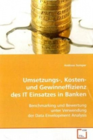 Könyv Umsetzungs-, Kosten- und Gewinneffizienz des IT Einsatzes in Banken Andreas Sumper