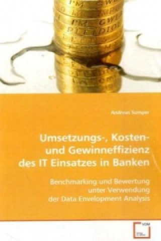 Książka Umsetzungs-, Kosten- und Gewinneffizienz des IT Einsatzes in Banken Andreas Sumper