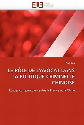 Книга Le R le de l''avocat Dans La Politique Criminelle Chinoise Ping Sun