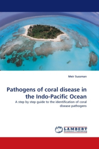 Книга Pathogens of coral disease in the Indo-Pacific Ocean Meir Sussman
