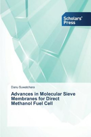 Könyv Advances in Molecular Sieve Membranes for Direct Methanol Fuel Cell Danu Suwatchara