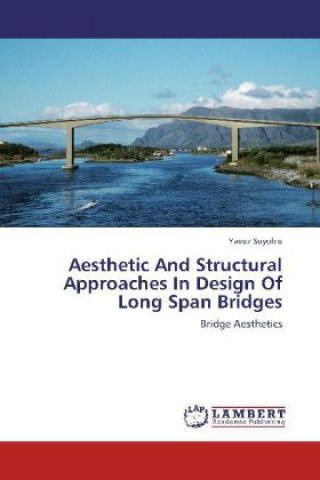 Kniha Aesthetic And Structural Approaches In Design Of Long Span Bridges Yavuz Suyolcu