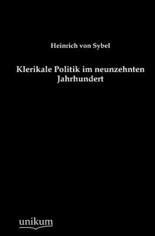 Kniha Klerikale Politik im neunzehnten Jahrhundert Heinrich von Sybel