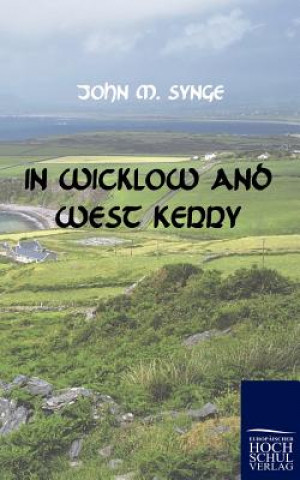 Książka In Wicklow and West Kerry John M. Synge