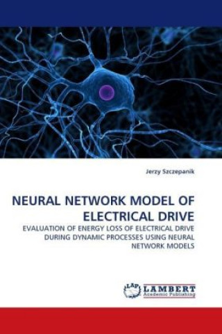 Knjiga NEURAL NETWORK MODEL OF ELECTRICAL DRIVE Jerzy Szczepanik