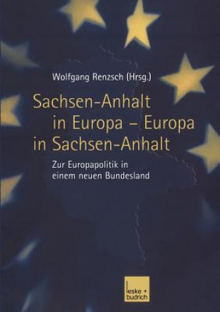 Könyv Sachsen-Anhalt in Europa - Europa in Sachsen-Anhalt Wolfgang Renzsch