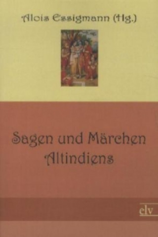 Kniha Sagen und Märchen Altindiens Alois Essigmann