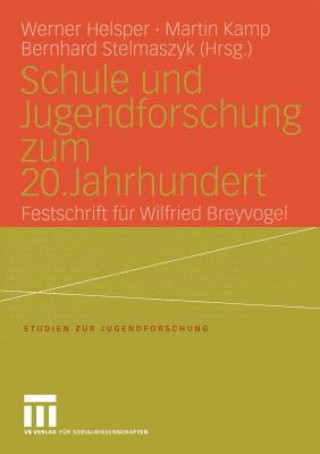 Kniha Schule und Jugendforschung zum 20. Jahrhundert Werner Helsper