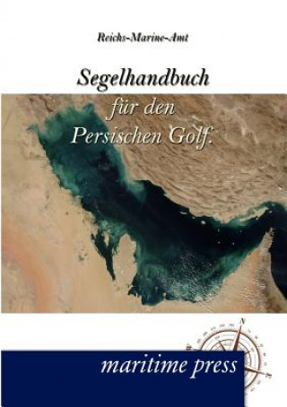 Könyv Segelhandbuch Fur Den Persischen Golf. Reichs-Marine-Amt