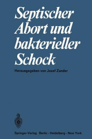 Könyv Septischer Abort und Bakterieller Schock J. Zander