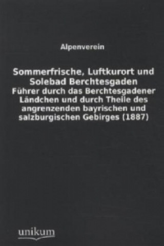 Könyv Sommerfrische, Luftkurort und Solebad Berchtesgaden 