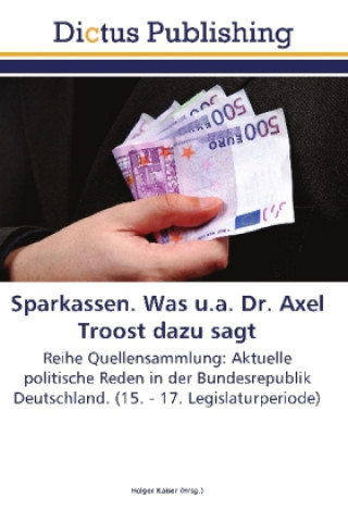 Kniha Sparkassen. Was u.a. Dr. Axel Troost dazu sagt Holger Kaiser
