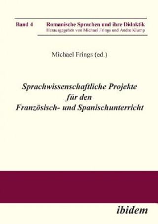 Livre Sprachwissenschaftliche Projekte fur den Franzoesisch- und Spanischunterricht. Michael Frings