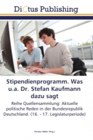 Buch Stipendienprogramm. Was u.a. Dr. Stefan Kaufmann dazu sagt Theodor Müller