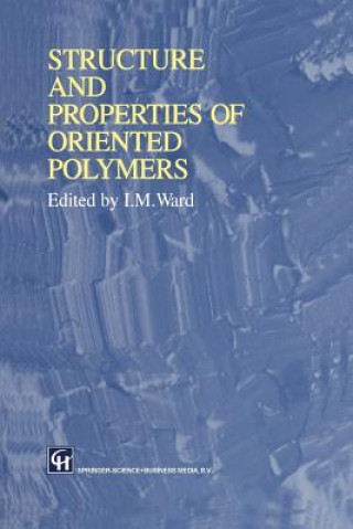 Książka Structure and Properties of Oriented Polymers Ian M. Ward