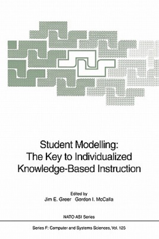 Книга Student Modelling: The Key to Individualized Knowledge-Based Instruction Jim E. Greer