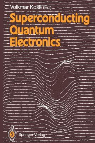 Книга Superconducting Quantum Electronics Volkmar Kose