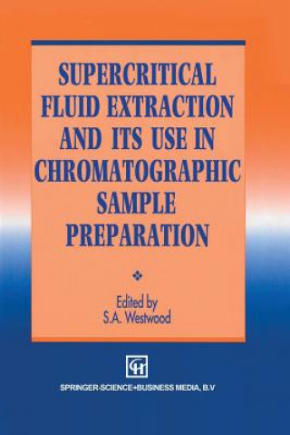 Książka Supercritical Fluid Extraction and its Use in Chromatographic Sample Preparation S. A. Westwood