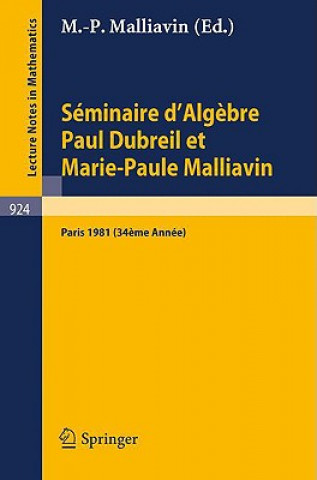 Książka Séminaire d'Algèbre Paul Dubreil et Marie-Paule Malliavin M. -P. Malliavin