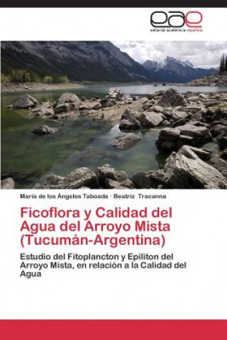 Carte Ficoflora y Calidad del Agua del Arroyo Mista (Tucuman-Argentina) María de los Ángeles Taboada