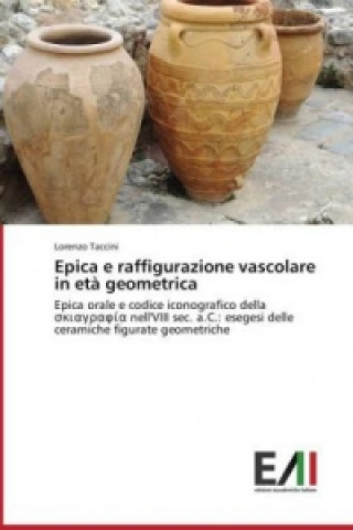 Książka Epica e raffigurazione vascolare in età geometrica Lorenzo Taccini