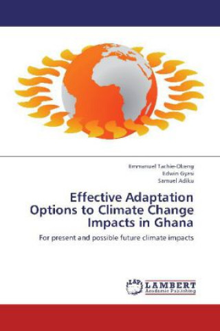 Kniha Effective Adaptation Options to Climate Change Impacts in Ghana Emmanuel Tachie-Obeng