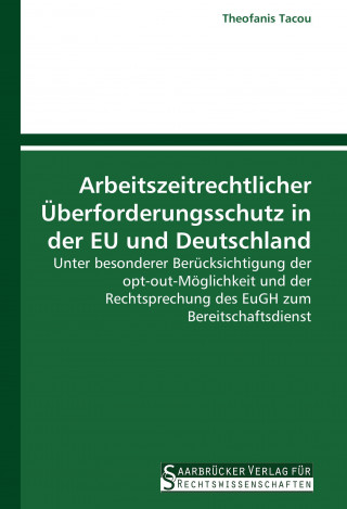 Kniha Arbeitszeitrechtlicher Überforderungsschutz in der EU und Deutschland Theofanis Tacou