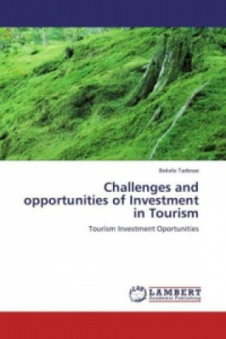 Książka Challenges and opportunities of Investment in Tourism Bekele Tadesse