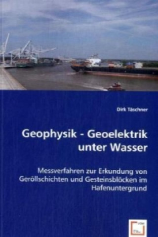 Kniha Geophysik - Geoelektrik unter Wasser Dirk Täschner