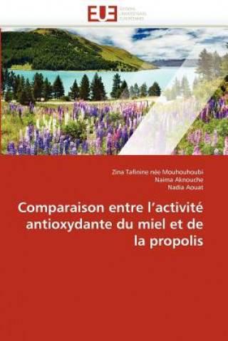 Kniha Comparaison entre l activite antioxydante du miel et de la propolis Zina Tafinine née Mouhouhoubi