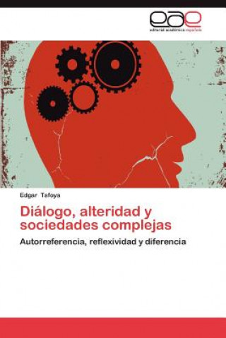 Könyv Dialogo, Alteridad y Sociedades Complejas Edgar Tafoya