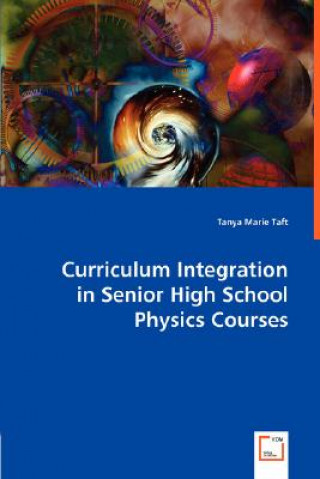 Kniha Curriculum Integration in Senior High School Physics Courses Tanya Taft