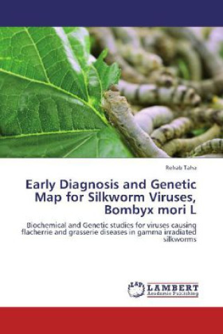 Kniha Early Diagnosis and Genetic Map for Silkworm Viruses, Bombyx mori L Rehab Taha