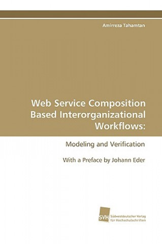 Carte Web Service Composition Based Interorganizational Workflows Amirreza Tahamtan