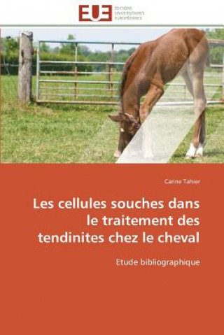 Książka Les Cellules Souches Dans Le Traitement Des Tendinites Chez Le Cheval Carine Tahier