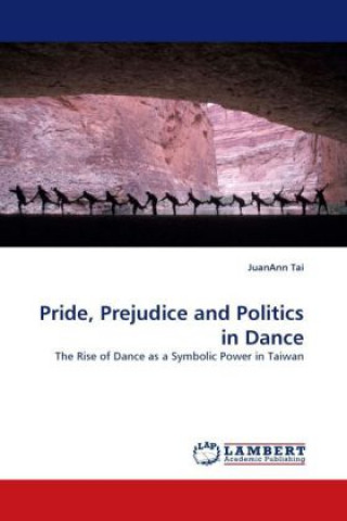 Carte Pride, Prejudice and Politics in Dance JuanAnn Tai