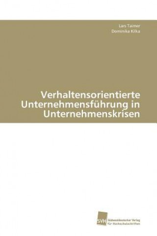 Könyv Verhaltensorientierte Unternehmensfuhrung in Unternehmenskrisen Lars Taimer