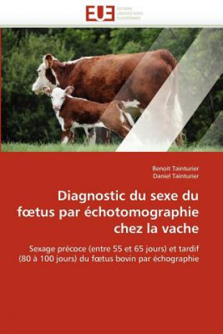 Kniha Diagnostic Du Sexe Du F Tus Par  chotomographie Chez La Vache Benoit Tainturier
