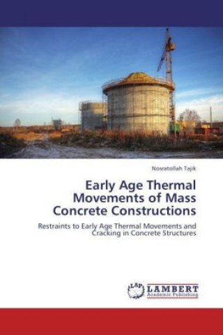 Kniha Early Age Thermal Movements of Mass Concrete Constructions Nosratollah Tajik