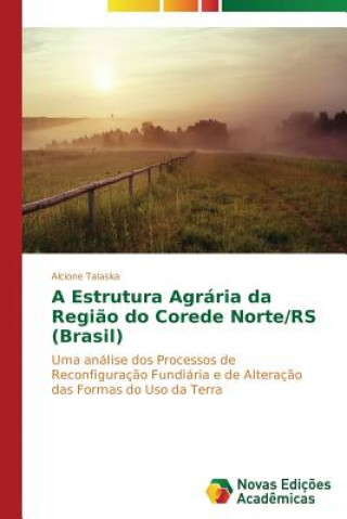 Książka Estrutura Agraria da Regiao do Corede Norte/RS (Brasil) Alcione Talaska