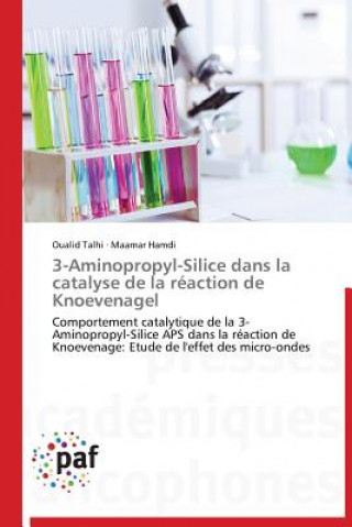 Kniha 3-Aminopropyl-Silice Dans La Catalyse de la Reaction de Knoevenagel Oualid Talhi