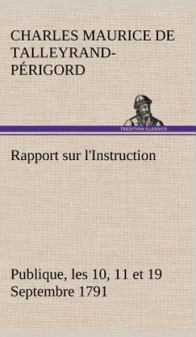 Buch Rapport sur l'Instruction Publique, les 10, 11 et 19 Septembre 1791 fait au nom du Comite de Constitution a l'Assemblee Nationale Charles Maurice de Talleyrand-Périgord