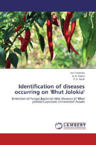 Könyv Identification of diseases occurring on 'Bhut Jolokia' Juri Talukdar