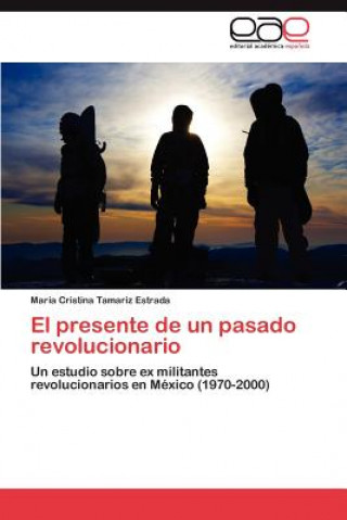 Carte presente de un pasado revolucionario María Cristina Tamariz Estrada
