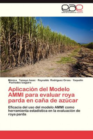 Livre Aplicacion del Modelo AMMI para evaluar roya parda en cana de azucar Mónica Tamayo Isaac