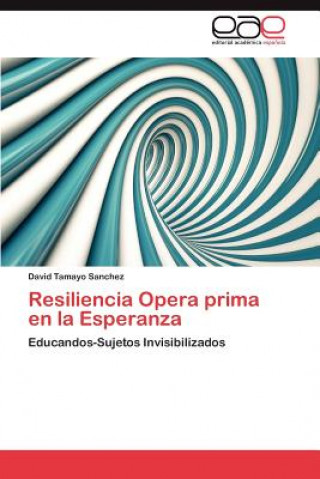 Книга Resiliencia Opera Prima En La Esperanza David Tamayo Sanchez