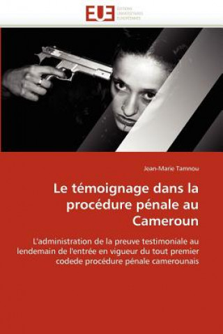 Livre Le T moignage Dans La Proc dure P nale Au Cameroun Jean-Marie Tamnou