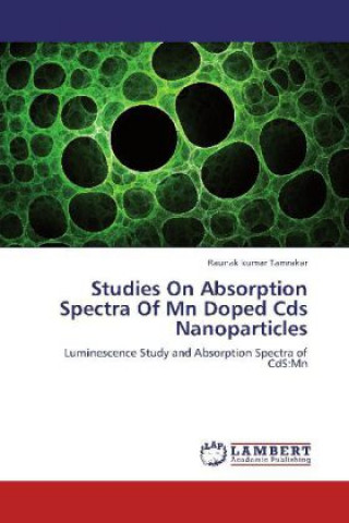 Knjiga Studies On Absorption Spectra Of Mn Doped Cds Nanoparticles Raunak kumar Tamrakar