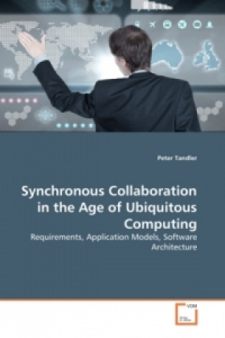 Knjiga Synchronous Collaboration in the Age of Ubiquitous Computing Peter Tandler